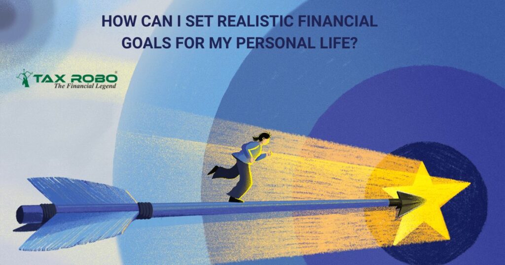 How can I set realistic financial goals for my personal life?