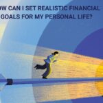 How can I set realistic financial goals for my personal life?