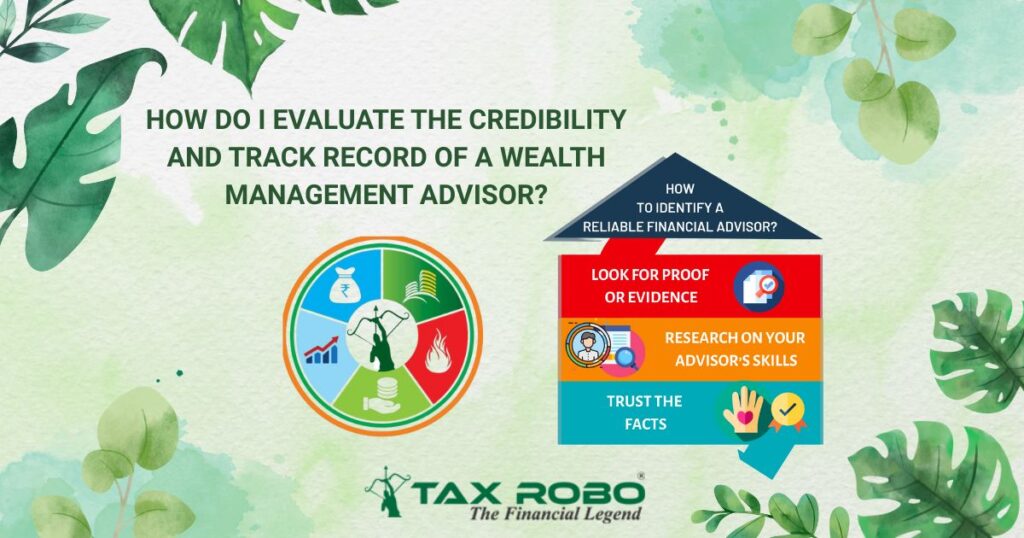 How do I evaluate the credibility and track record of a wealth management advisor?