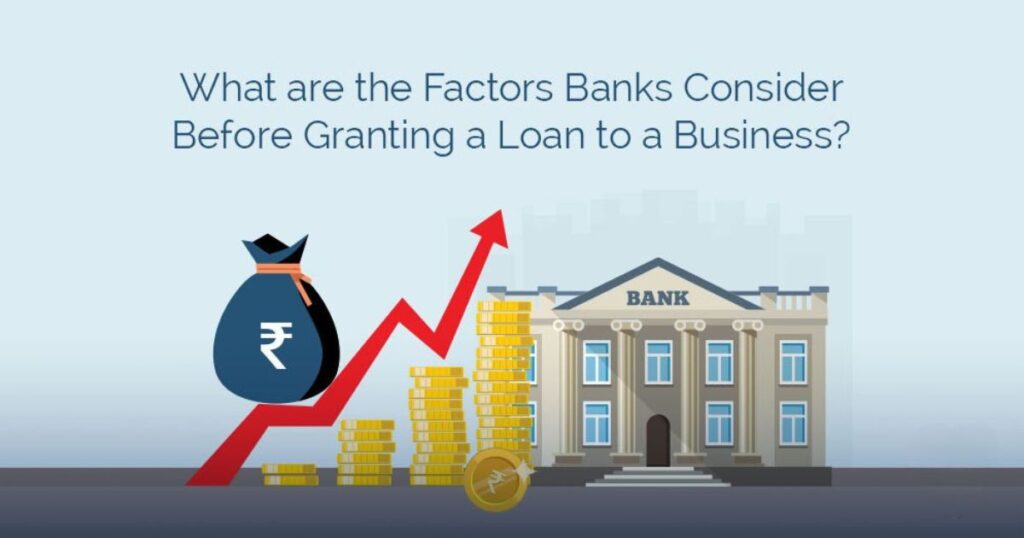 What factors do banks consider when evaluating a business loan application?