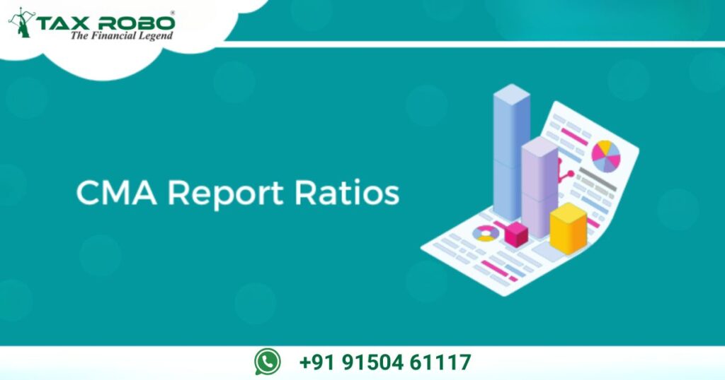 What financial ratios are critical in a CMA report for bank loans?
