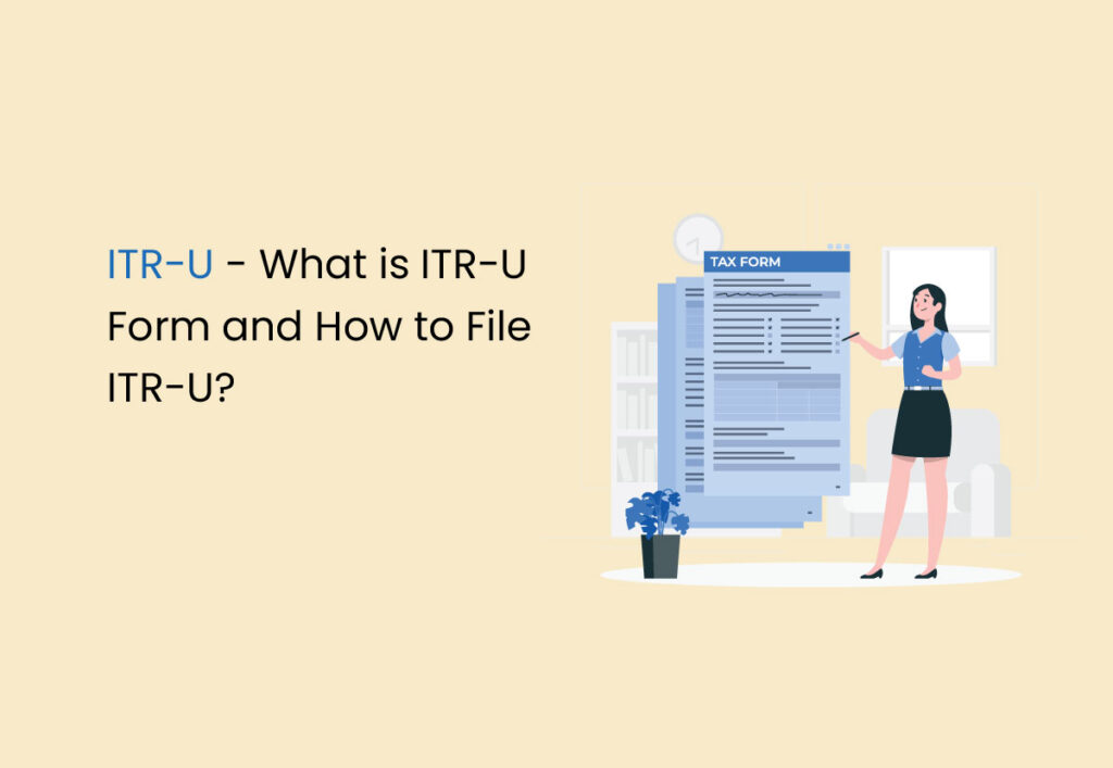 ITR U – What is ITR-U Form and How to File ITR-U