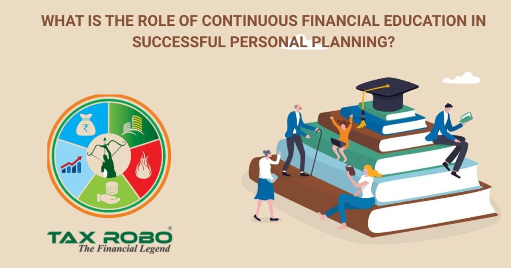 What is the role of continuous financial education in successful personal planning?