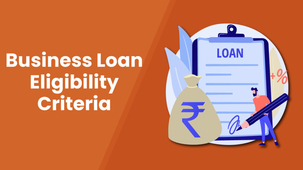 What are the eligibility criteria for securing a bank loan for business?
