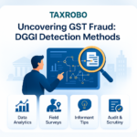 GST Evasion Cases – How Department Detects Fraud (DGGI Methods)