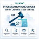 Prosecution Under GST – When Criminal Case is Filed