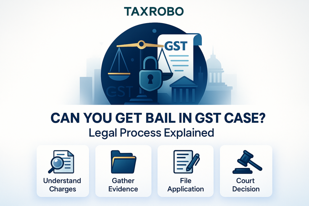 Can You Get Bail in GST Case? Legal Process Explained