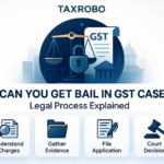 Can You Get Bail in GST Case? Legal Process Explained