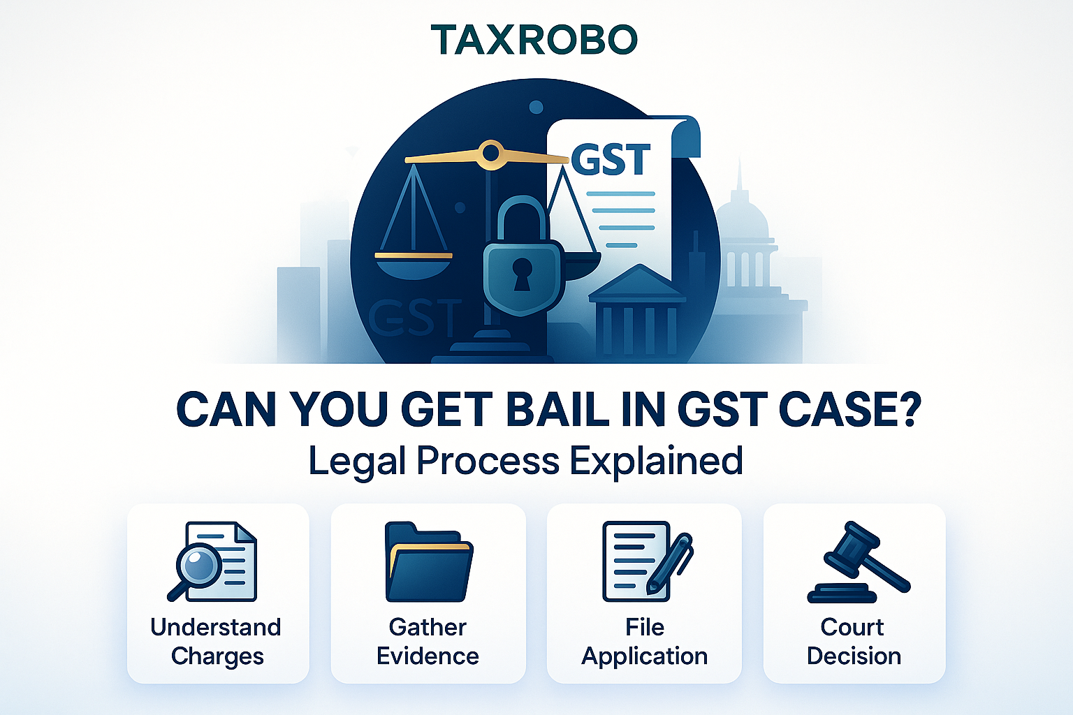 Can You Get Bail in GST Case? Legal Process Explained