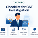 Checklist for GST Investigation – What Businesses Must Prepare