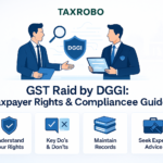 GST Raid by DGGI – Rights of Taxpayer & Do’s and Don’ts
