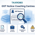 GST Notice for Coaching Centres – Exemption vs Taxable Service Issues