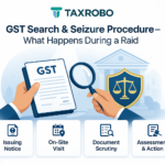GST Search & Seizure Procedure – What Happens During a Raid