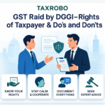 GST Raid by DGGI – Rights of Taxpayer & Do’s and Don’ts