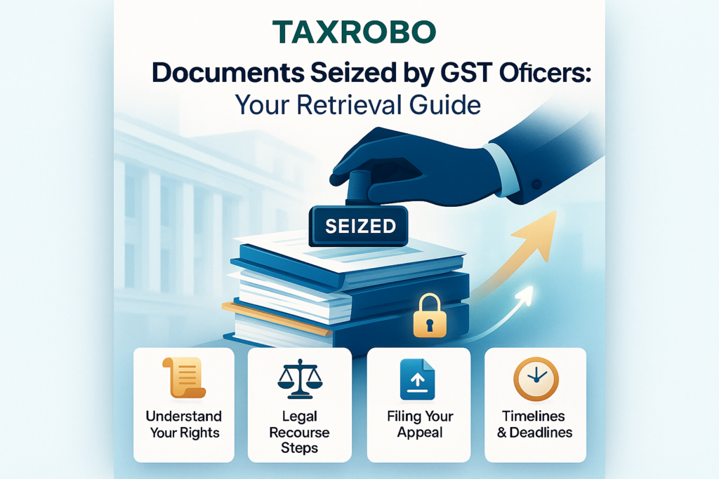 Documents Seized by GST Officers – How to Get Them Back