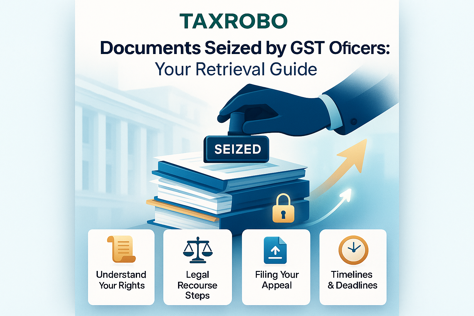 Documents Seized by GST Officers – How to Get Them Back