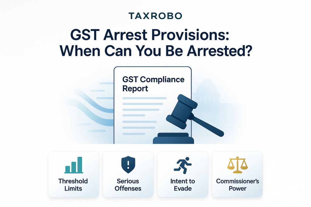 GST Arrest Provisions – When Can You Be Arrested Under GST?