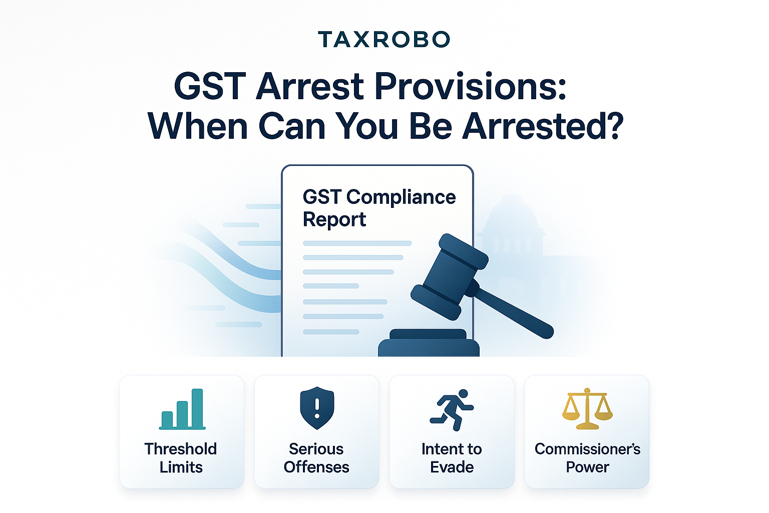 GST Arrest Provisions – When Can You Be Arrested Under GST?