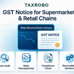 GST Notice for Supermarket & Retail Chains – Sales Reconciliation Issues
