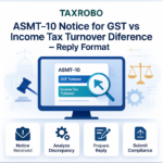 ASMT-10 Notice for GST vs Income Tax Turnover Difference – Reply Format