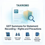 GST Summons for Statement Recording – Rights and Precautions