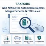 GST Notice for Automobile Dealers – Margin Scheme & ITC Issues