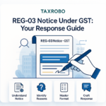 REG-03 Notice under GST – Reply Format, Reasons & Sample Response