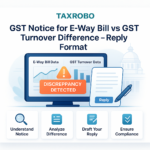 GST Notice for E-Way Bill vs GST Turnover Difference – Reply Format