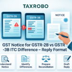 GST Notice for GSTR-2B vs GSTR-3B ITC Difference – Reply Format