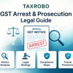 GST Arrest Notice & Prosecution Proceedings – Legal Guide & Response Strategy