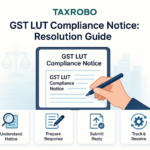 GST LUT Compliance Notice – Reply Format & Resolution Guide
