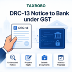 DRC-13 Notice to Bank under GST – Reply Format & Next Steps