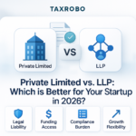 Private Limited vs. LLP: Which is Better for Your Startup in 2026?