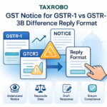 GST Notice for GSTR-1 vs GSTR-3B Difference – Reply Format