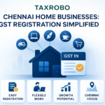 15 Home-Based Business Ideas in Chennai That Need Only a GST Number to Start